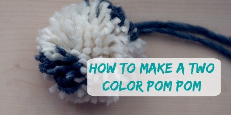 How to Make a Two Color Pom